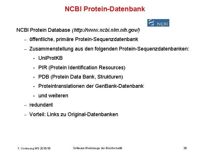 NCBI Protein-Datenbank NCBI Protein Database (http: //www. ncbi. nlm. nih. gov/) – öffentliche, primäre