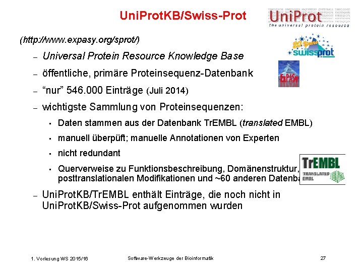 Uni. Prot. KB/Swiss-Prot (http: //www. expasy. org/sprot/) – Universal Protein Resource Knowledge Base –