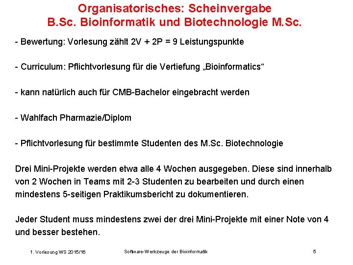 Organisatorisches: Scheinvergabe B. Sc. Bioinformatik und Biotechnologie M. Sc. - Bewertung: Vorlesung zählt 2