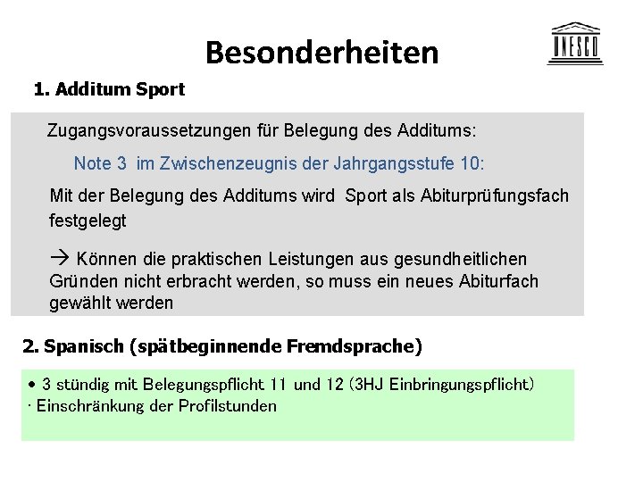 Besonderheiten 1. Additum Sport Zugangsvoraussetzungen für Belegung des Additums: Note 3 im Zwischenzeugnis der