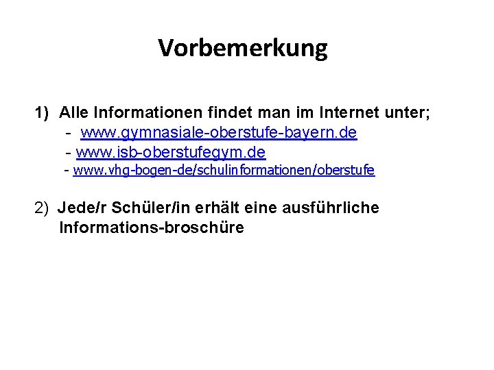 Vorbemerkung 1) Alle Informationen findet man im Internet unter; - www. gymnasiale-oberstufe-bayern. de -