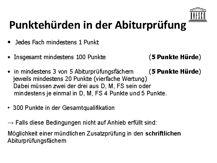 Punktehürden in der Abiturprüfung • Jedes Fach mindestens 1 Punkt • Insgesamt mindestens 100