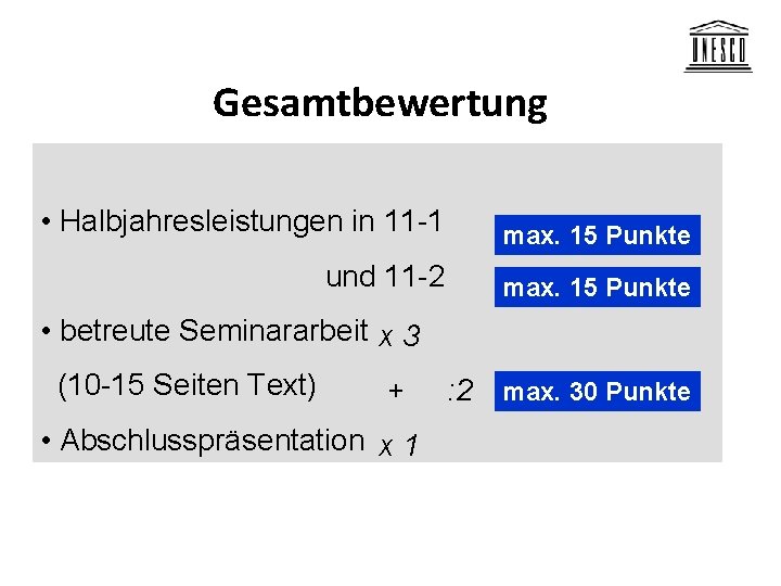 Gesamtbewertung • Halbjahresleistungen in 11 -1 max. 15 Punkte und 11 -2 max. 15