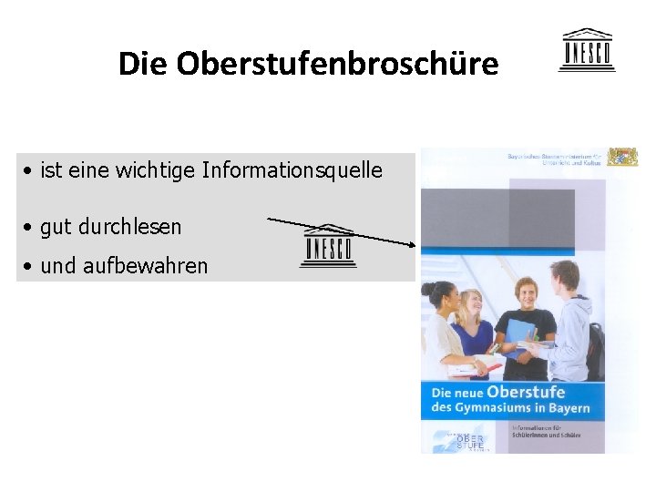 Die Oberstufenbroschüre • ist eine wichtige Informationsquelle • gut durchlesen • und aufbewahren 