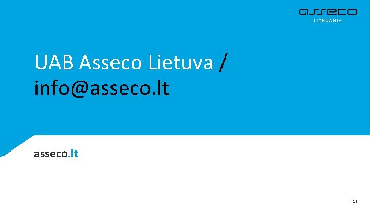 UAB Asseco Lietuva / info@asseco. lt 14 