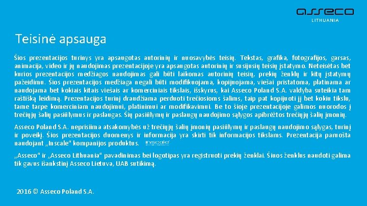 Teisinė apsauga Šios prezentacijos turinys yra apsaugotas autorinių ir nuosavybės teisių. Tekstas, grafika, fotografijos,