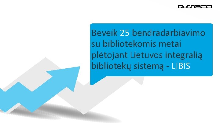 Beveik 25 bendradarbiavimo su bibliotekomis metai plėtojant Lietuvos integralią bibliotekų sistemą - LIBIS 