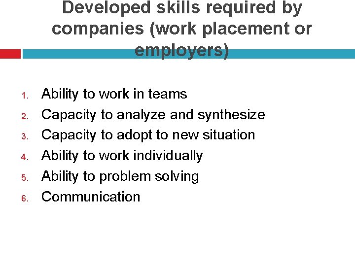 Developed skills required by companies (work placement or employers) 1. 2. 3. 4. 5.