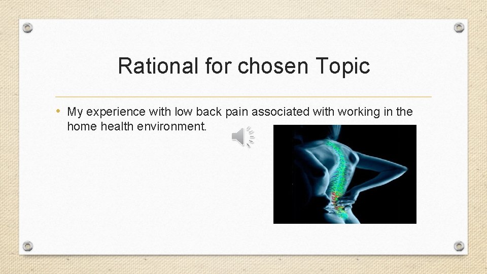 Rational for chosen Topic • My experience with low back pain associated with working