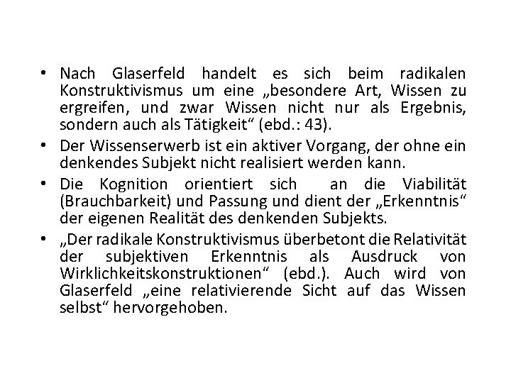  • Nach Glaserfeld handelt es sich beim radikalen Konstruktivismus um eine „besondere Art,