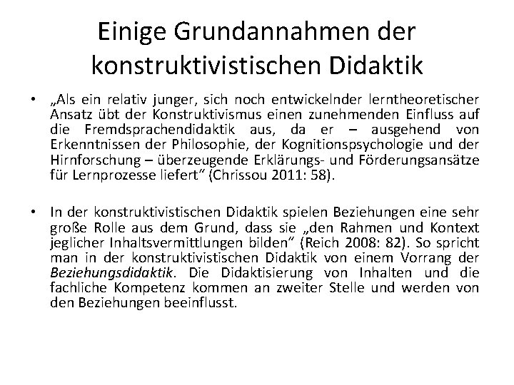 Einige Grundannahmen der konstruktivistischen Didaktik • „Als ein relativ junger, sich noch entwickelnder lerntheoretischer