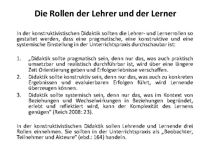 Die Rollen der Lehrer und der Lerner In der konstruktivistischen Didaktik sollten die Lehrer-