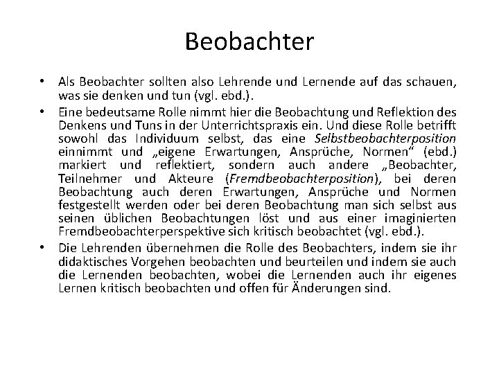 Beobachter • Als Beobachter sollten also Lehrende und Lernende auf das schauen, was sie