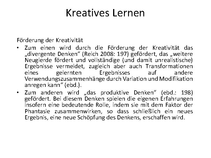 Kreatives Lernen Förderung der Kreativität • Zum einen wird durch die Förderung der Kreativität