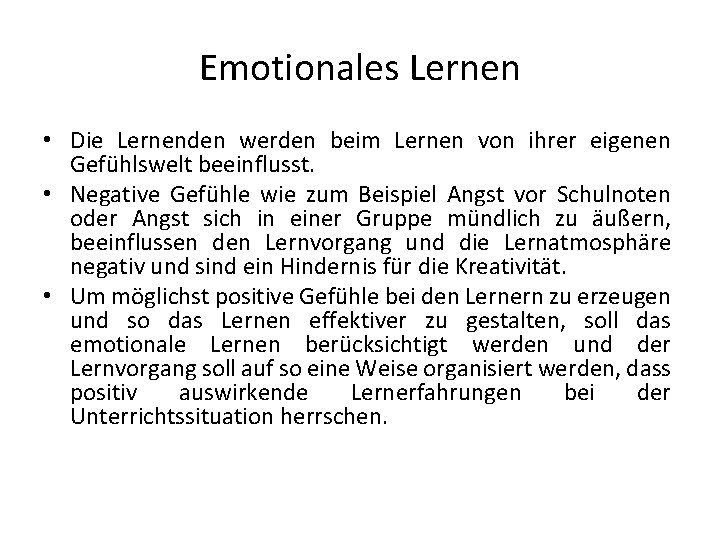 Emotionales Lernen • Die Lernenden werden beim Lernen von ihrer eigenen Gefühlswelt beeinflusst. •