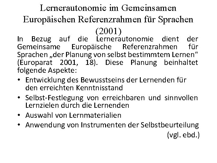 Lernerautonomie im Gemeinsamen Europäischen Referenzrahmen für Sprachen (2001) In Bezug auf die Lernerautonomie dient