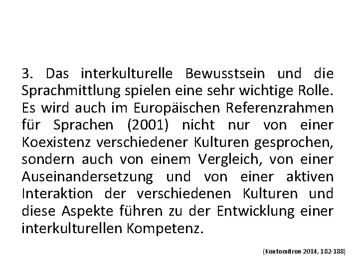 3. Das interkulturelle Bewusstsein und die Sprachmittlung spielen eine sehr wichtige Rolle. Es wird