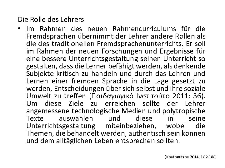 Die Rolle des Lehrers • Im Rahmen des neuen Rahmencurriculums für die Fremdsprachen übernimmt