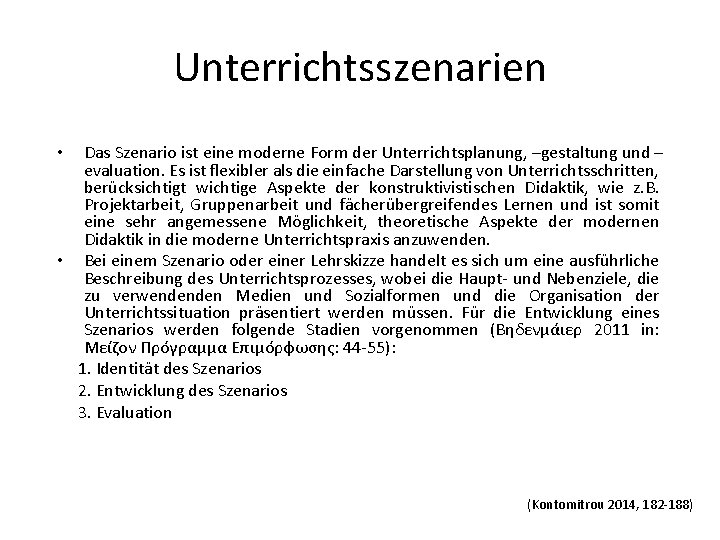 Unterrichtsszenarien Das Szenario ist eine moderne Form der Unterrichtsplanung, –gestaltung und – evaluation. Es