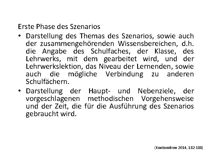 Erste Phase des Szenarios • Darstellung des Themas des Szenarios, sowie auch der zusammengehörenden