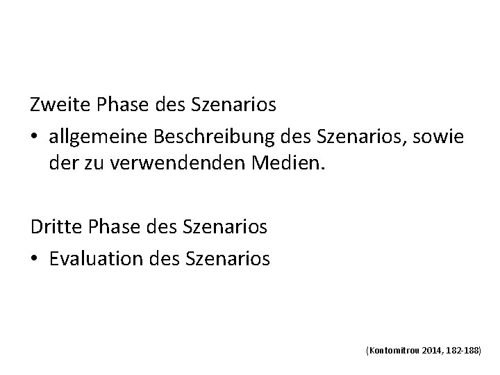 Zweite Phase des Szenarios • allgemeine Beschreibung des Szenarios, sowie der zu verwendenden Medien.