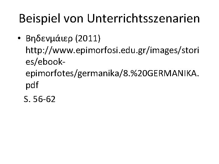 Beispiel von Unterrichtsszenarien • Βηδενμάιερ (2011) http: //www. epimorfosi. edu. gr/images/stori es/ebookepimorfotes/germanika/8. %20 GERMANIKA.