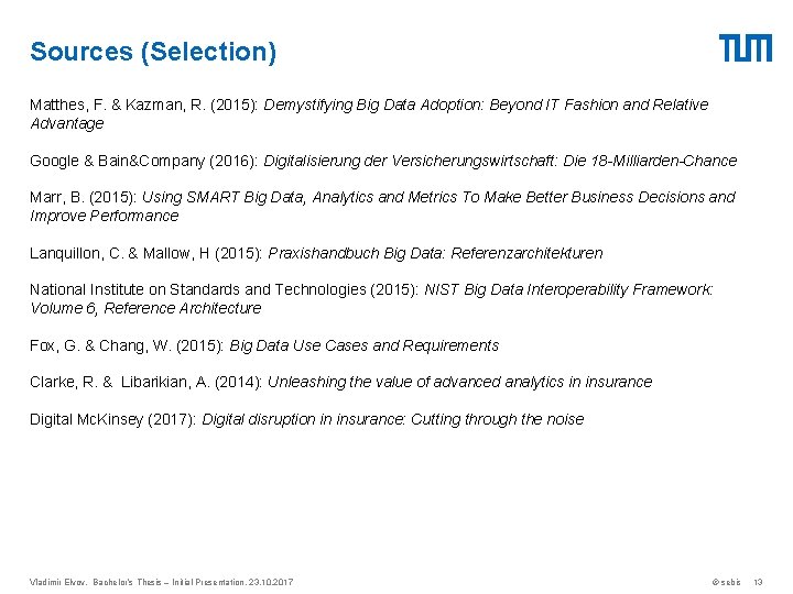 Sources (Selection) Matthes, F. & Kazman, R. (2015): Demystifying Big Data Adoption: Beyond IT