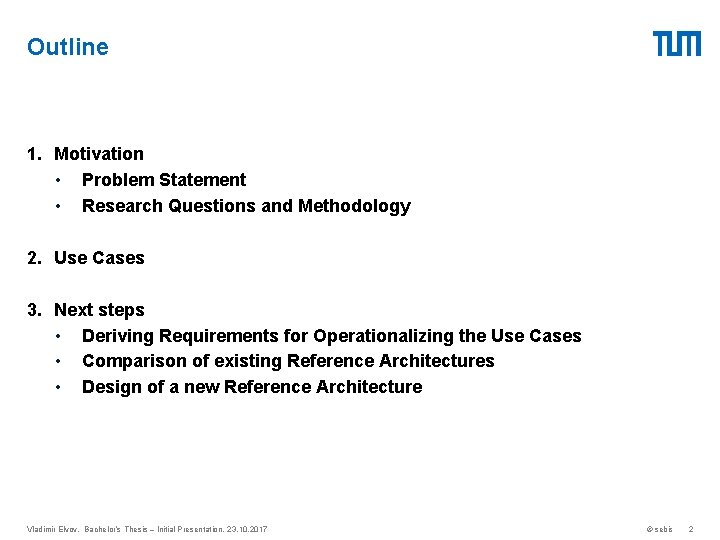 Outline 1. Motivation • Problem Statement • Research Questions and Methodology 2. Use Cases