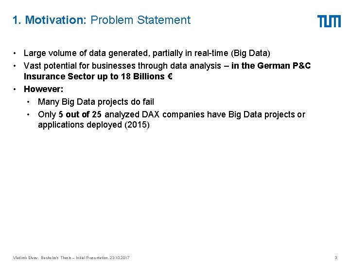 1. Motivation: Problem Statement • Large volume of data generated, partially in real-time (Big