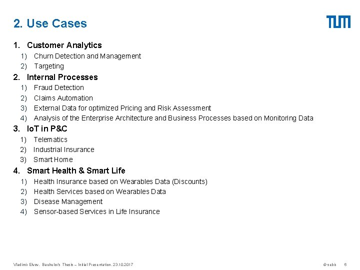 2. Use Cases 1. Customer Analytics 1) Churn Detection and Management 2) Targeting 2.