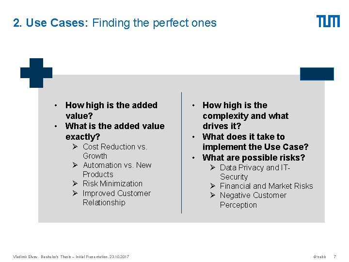 2. Use Cases: Finding the perfect ones • How high is the added value?