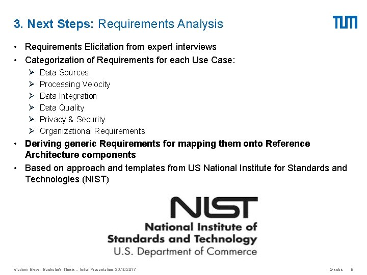 3. Next Steps: Requirements Analysis • Requirements Elicitation from expert interviews • Categorization of