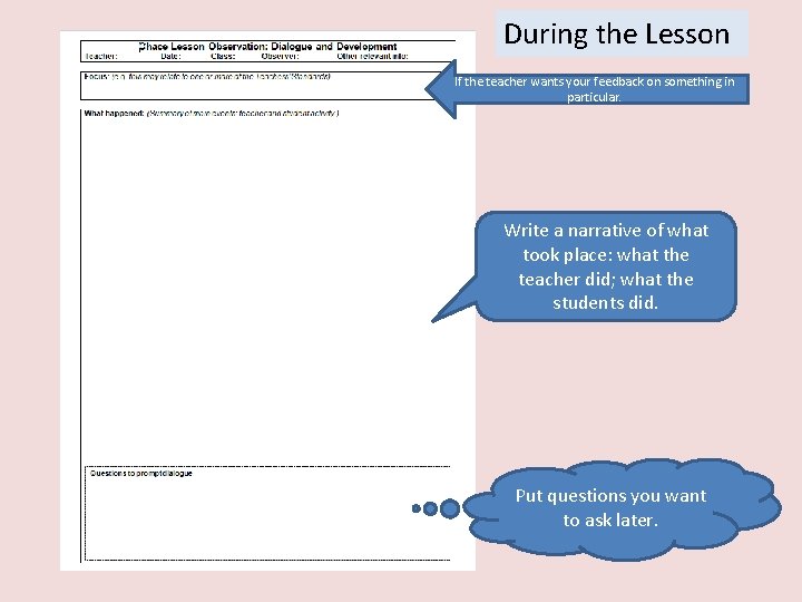 During the Lesson If the teacher wants your feedback on something in particular. Write