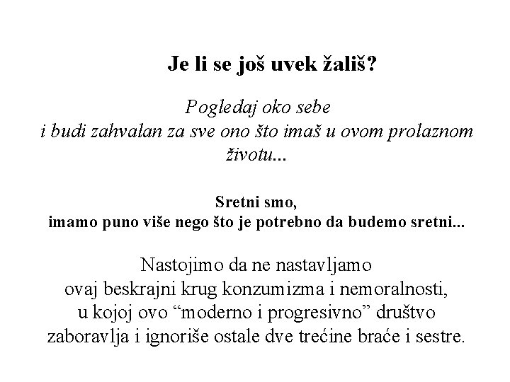 Je li se još uvek žališ? Pogledaj oko sebe i budi zahvalan za sve