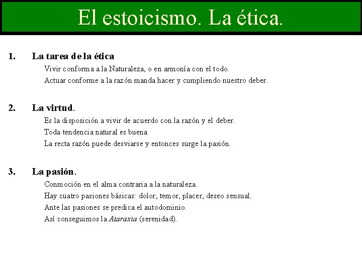 El estoicismo. La ética. 1. La tarea de la ética Vivir conforma a la