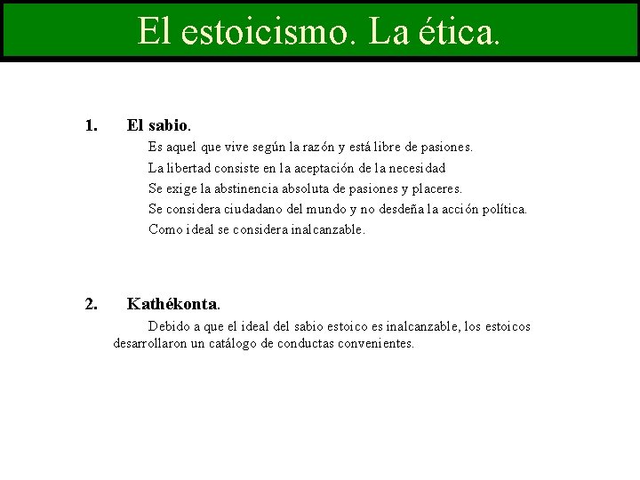 El estoicismo. La ética. 1. El sabio. Es aquel que vive según la razón