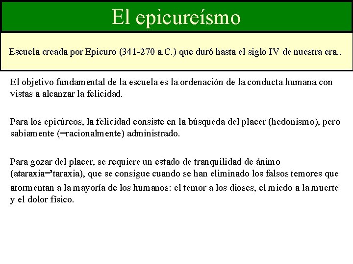 El epicureísmo Escuela creada por Epicuro (341 -270 a. C. ) que duró hasta