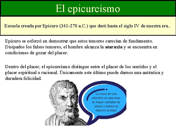 El epicureísmo Escuela creada por Epicuro (341 -270 a. C. ) que duró hasta