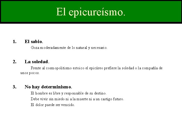 El epicureísmo. 1. El sabio. Goza moderadamente de lo natural y necesario. 2. La