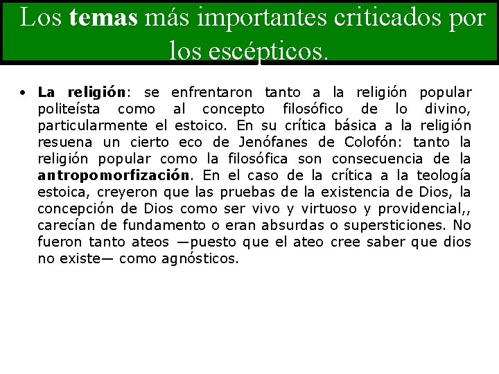 Los temas más importantes criticados por los escépticos. • La religión: se enfrentaron tanto