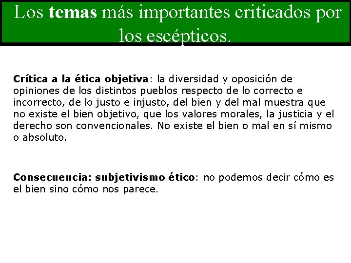 Los temas más importantes criticados por los escépticos. Crítica a la ética objetiva: la