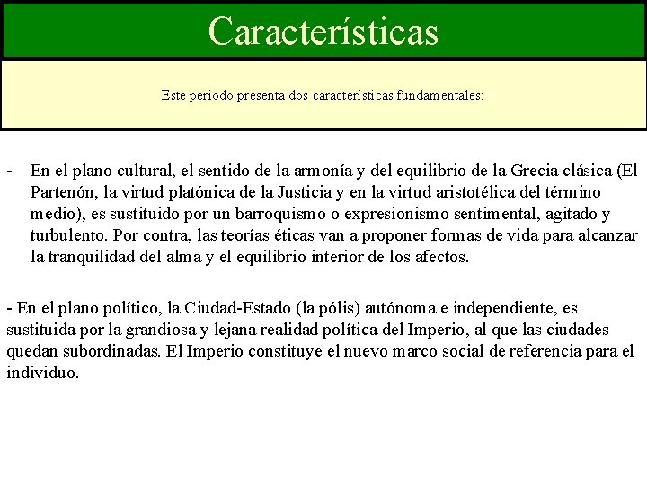 Características Este periodo presenta dos características fundamentales: - En el plano cultural, el sentido