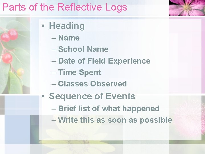 Parts of the Reflective Logs • Heading – Name – School Name – Date