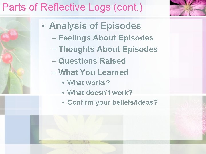 Parts of Reflective Logs (cont. ) • Analysis of Episodes – Feelings About Episodes