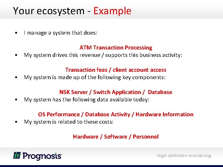 Your ecosystem - Example • I manage a system that does: ATM Transaction Processing