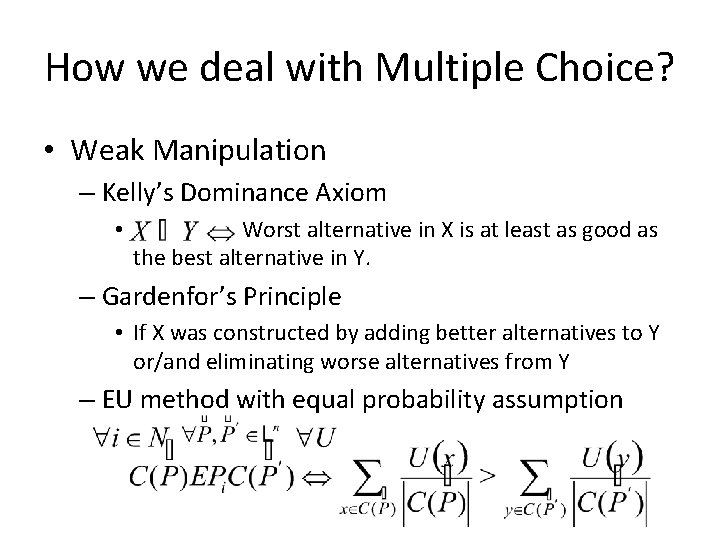 How we deal with Multiple Choice? • Weak Manipulation – Kelly’s Dominance Axiom •