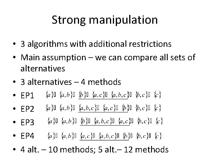 Strong manipulation • 3 algorithms with additional restrictions • Main assumption – we can