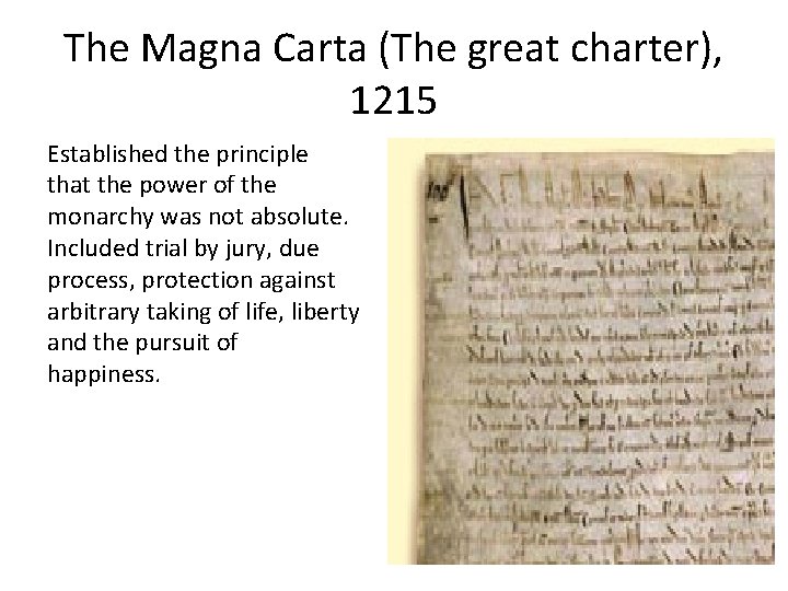 The Magna Carta (The great charter), 1215 Established the principle that the power of