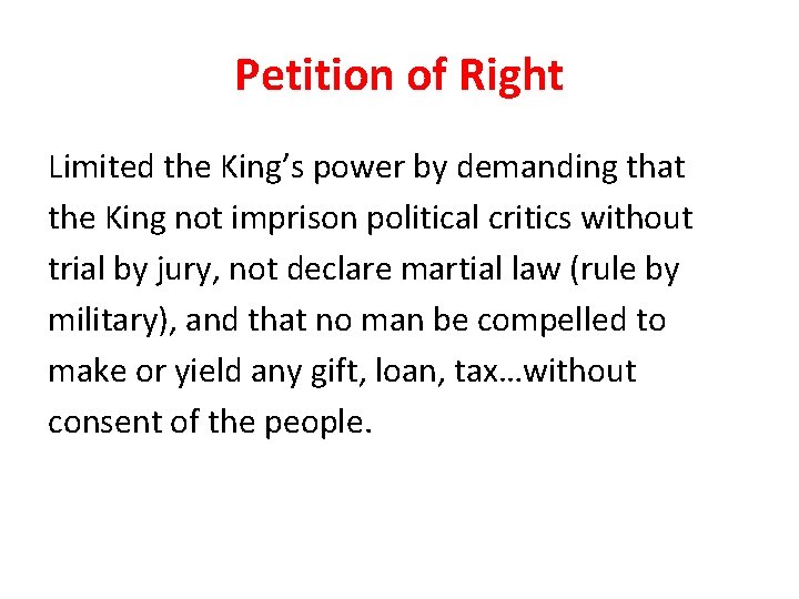 Petition of Right Limited the King’s power by demanding that the King not imprison