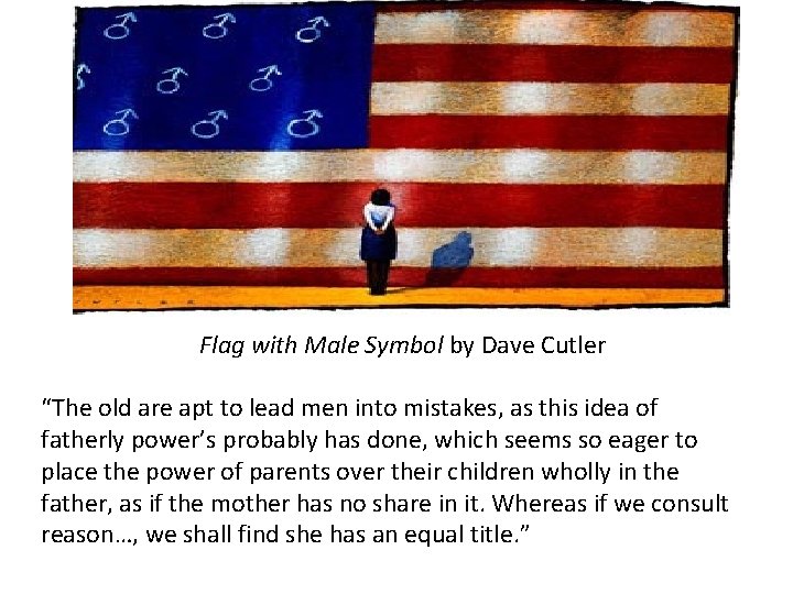 Flag with Male Symbol by Dave Cutler “The old are apt to lead men